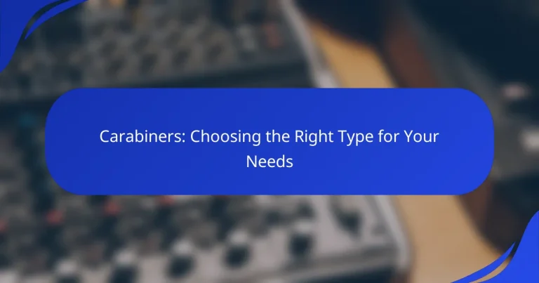 Carabiners: Choosing the Right Type for Your Needs