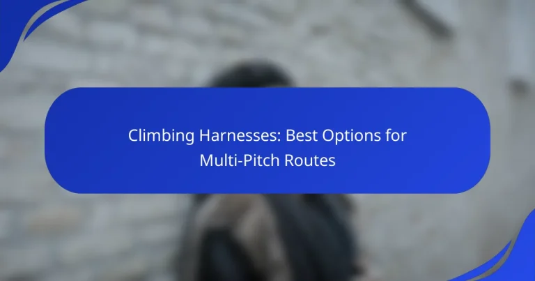 Climbing Harnesses: Best Options for Multi-Pitch Routes