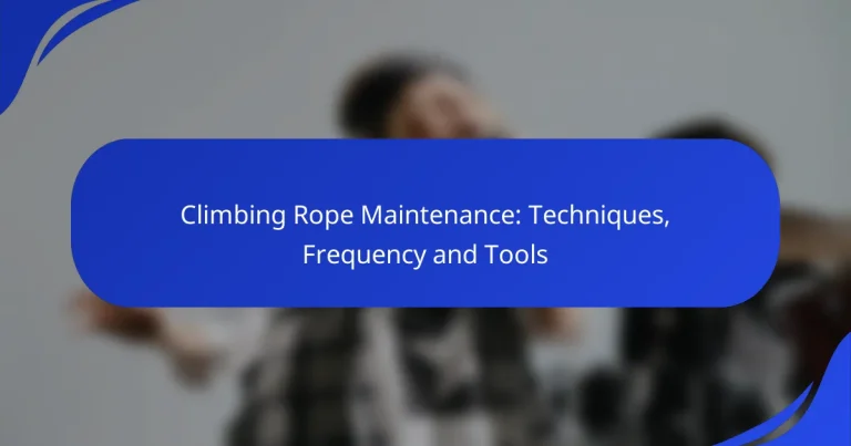 Climbing Rope Maintenance: Techniques, Frequency and Tools