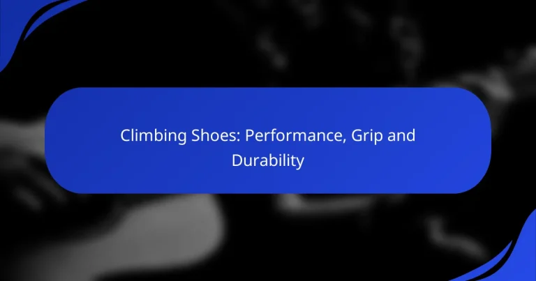 Climbing Shoes: Performance, Grip and Durability