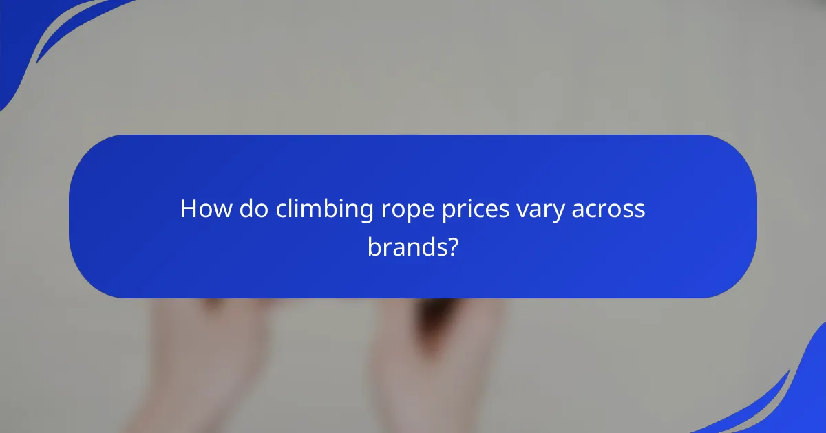 How do climbing rope prices vary across brands?