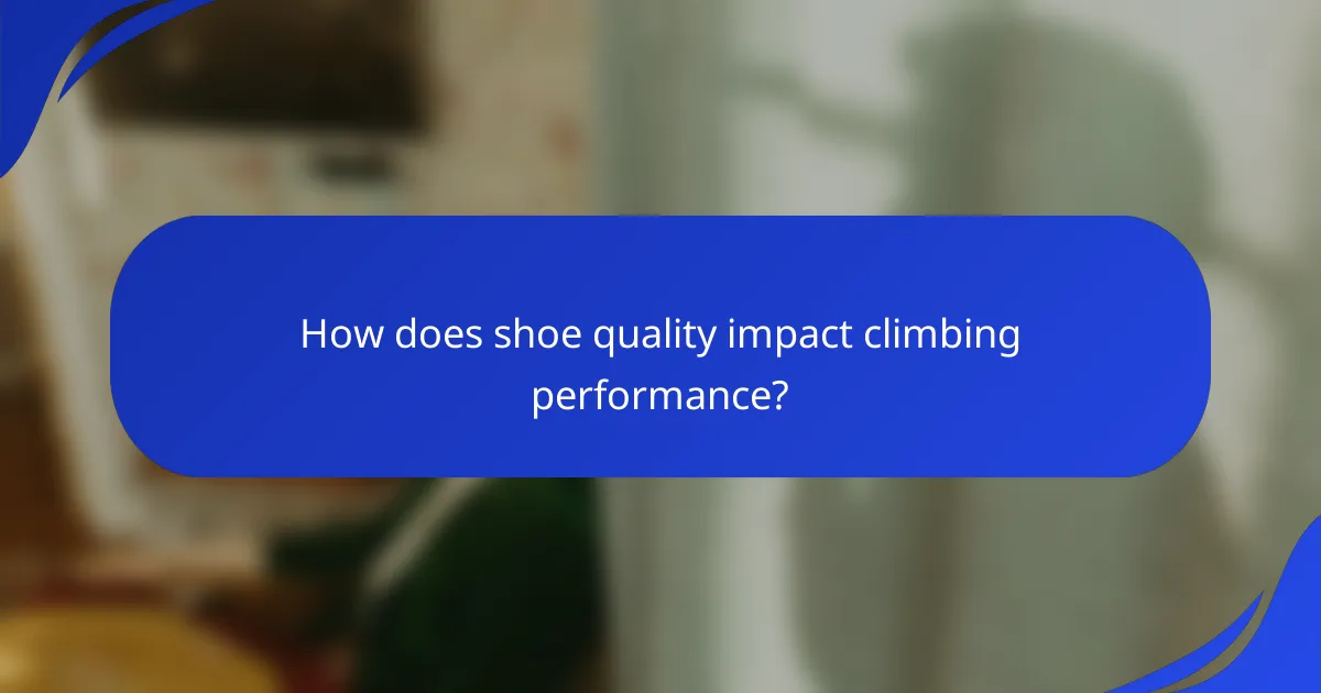 How does shoe quality impact climbing performance?