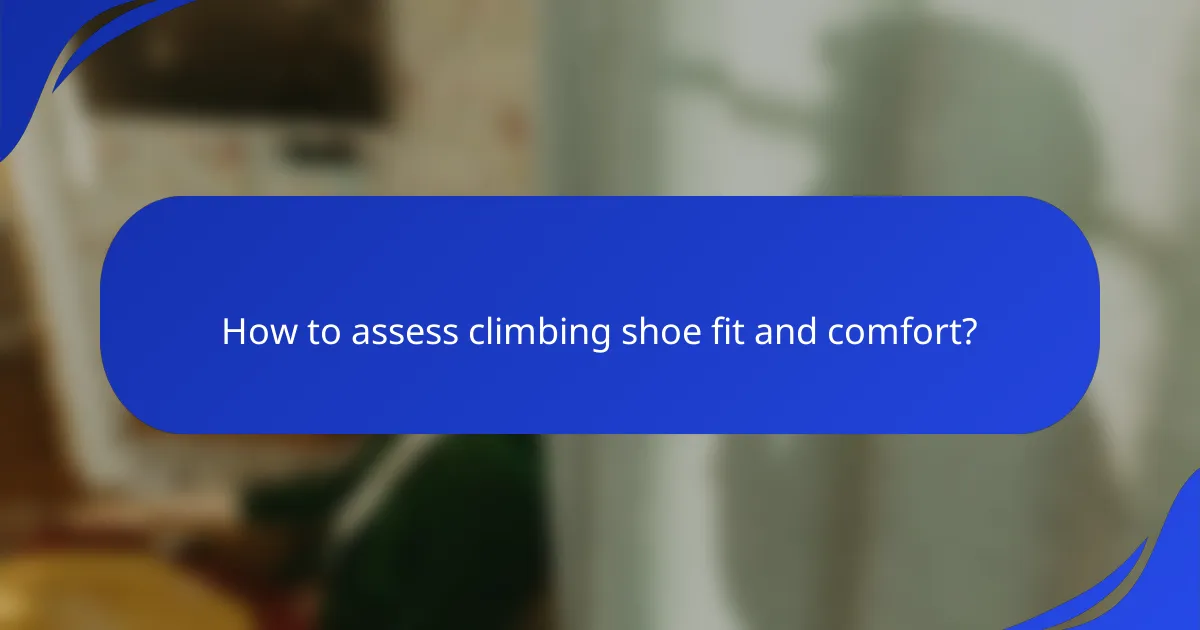 How to assess climbing shoe fit and comfort?