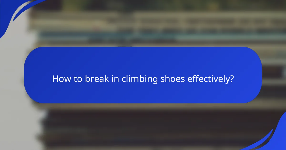 How to break in climbing shoes effectively?