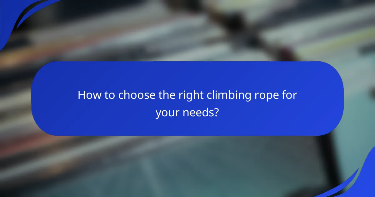 How to choose the right climbing rope for your needs?