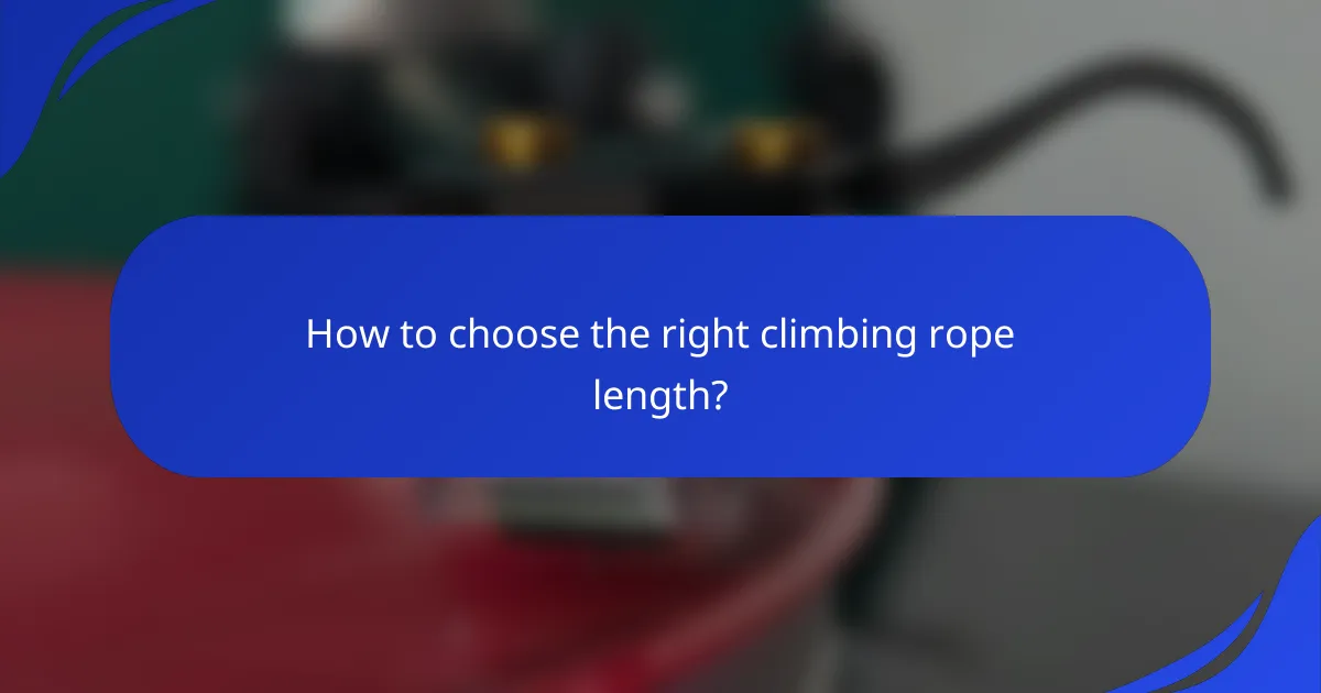 How to choose the right climbing rope length?
