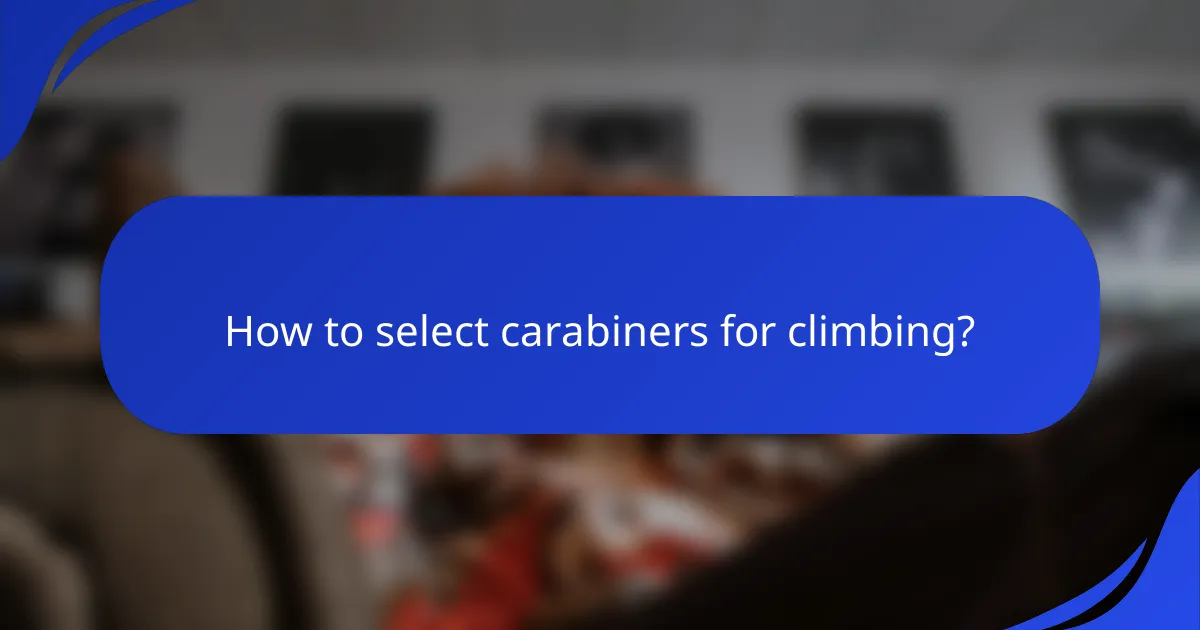How to select carabiners for climbing?