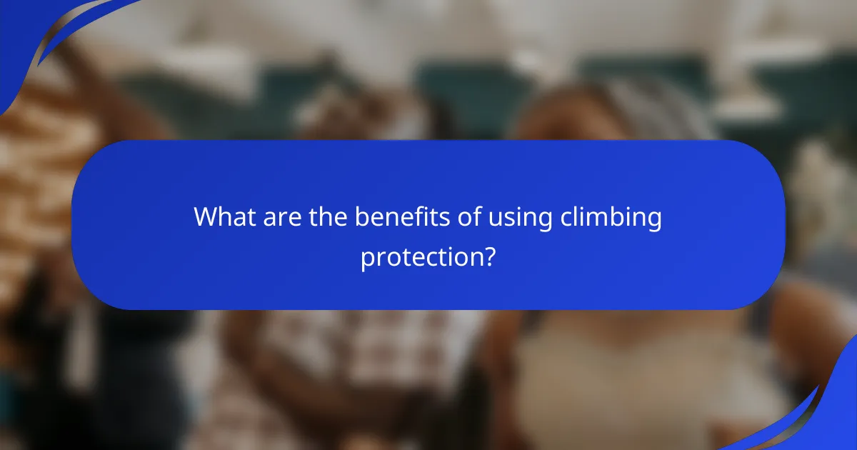What are the benefits of using climbing protection?