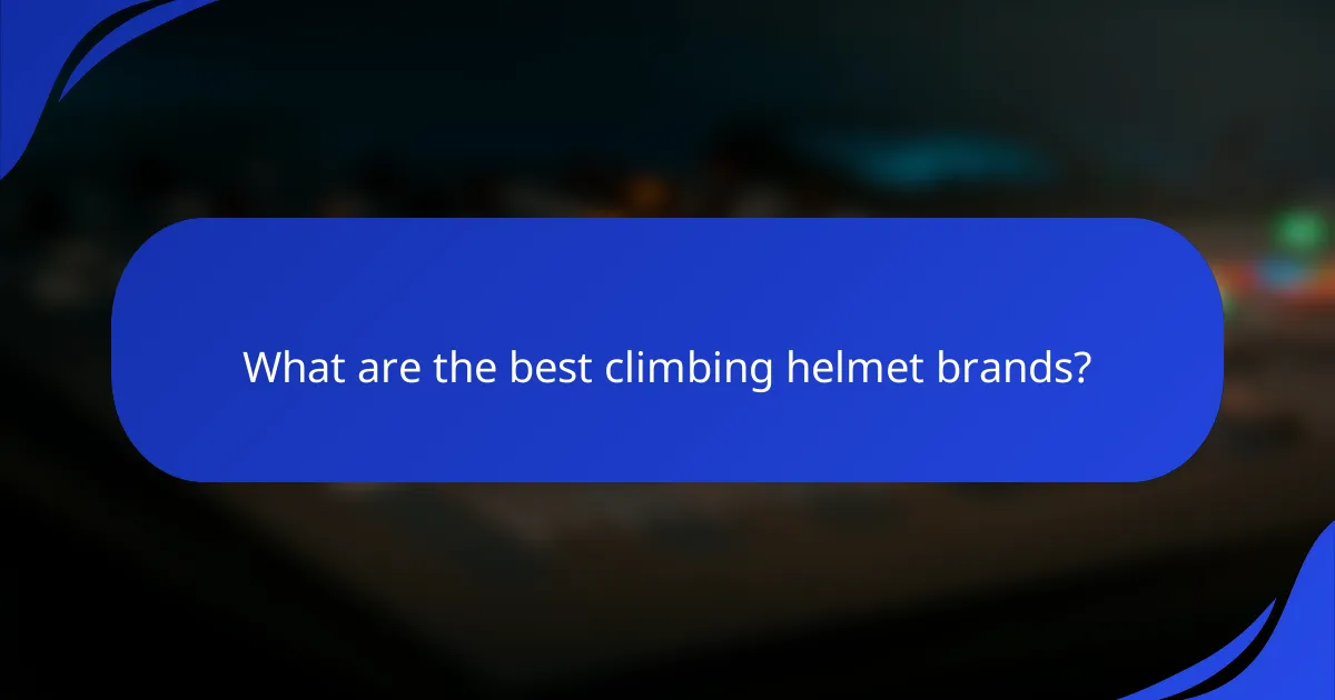 What are the best climbing helmet brands?