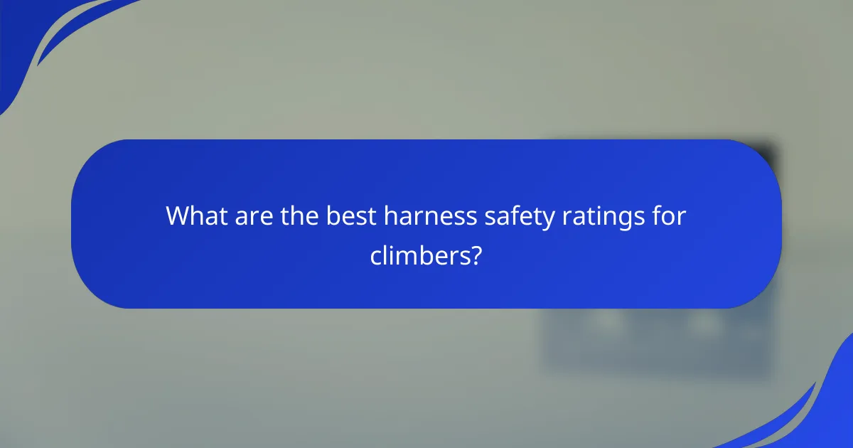 What are the best harness safety ratings for climbers?