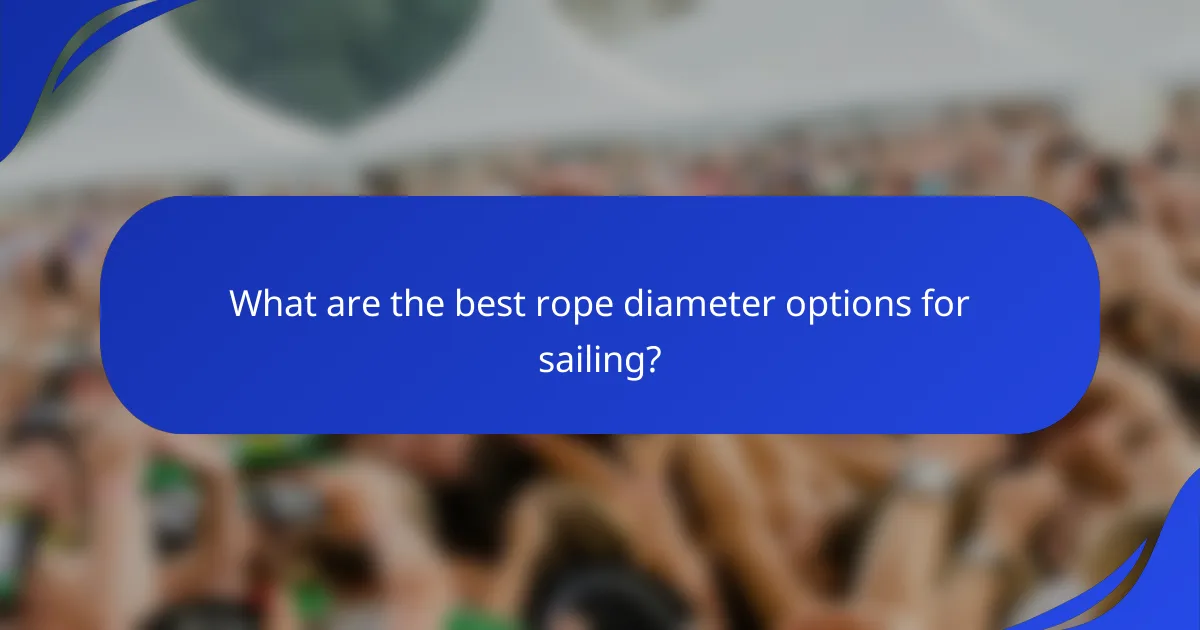 What are the best rope diameter options for sailing?