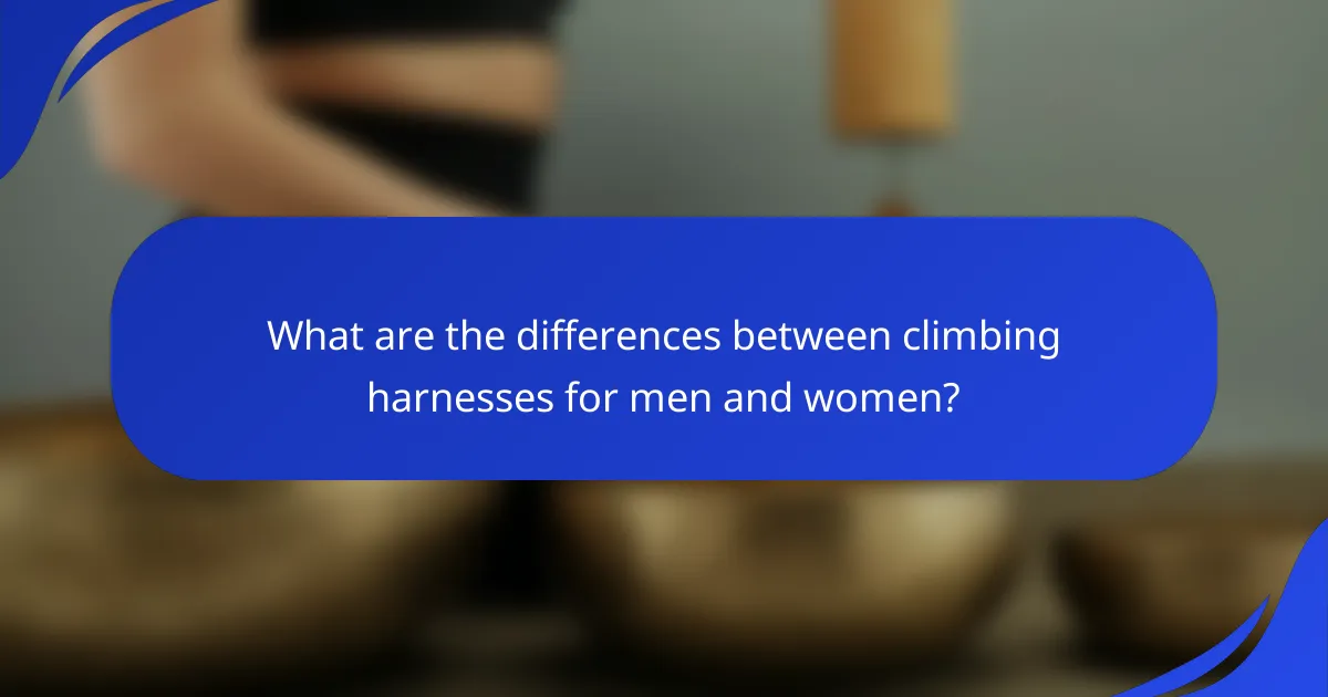 What are the differences between climbing harnesses for men and women?
