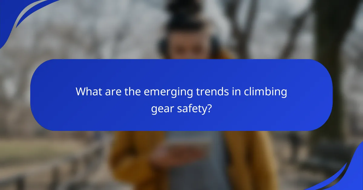 What are the emerging trends in climbing gear safety?
