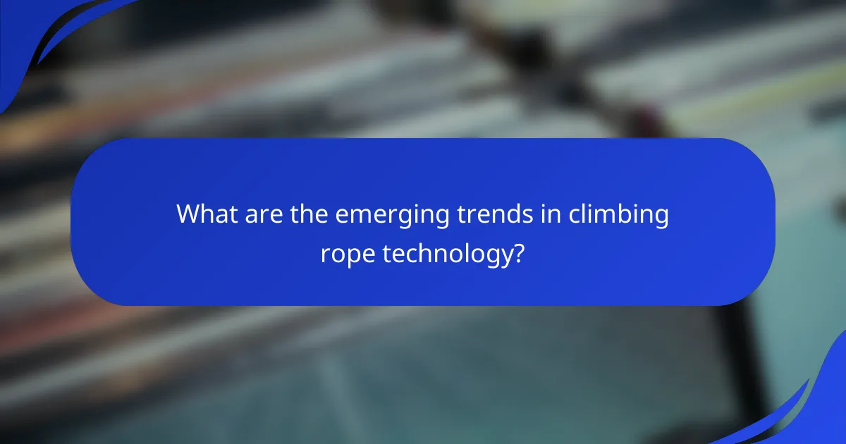 What are the emerging trends in climbing rope technology?