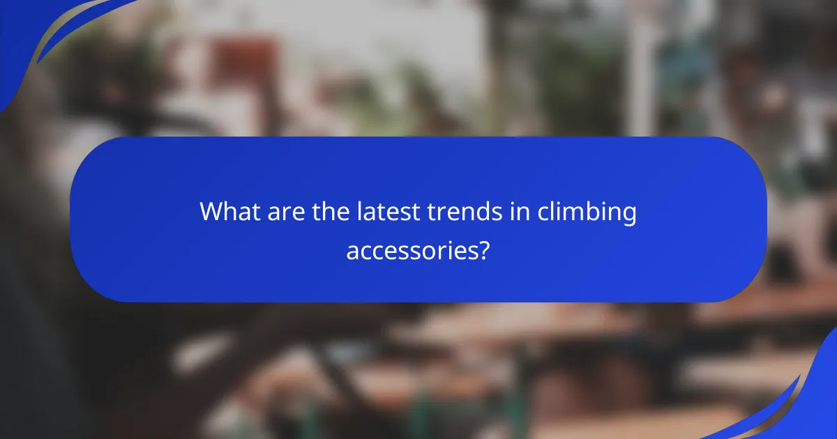 What are the latest trends in climbing accessories?