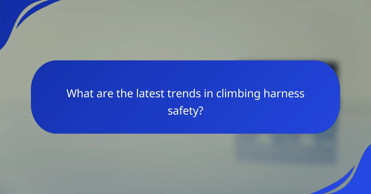 What are the latest trends in climbing harness safety?
