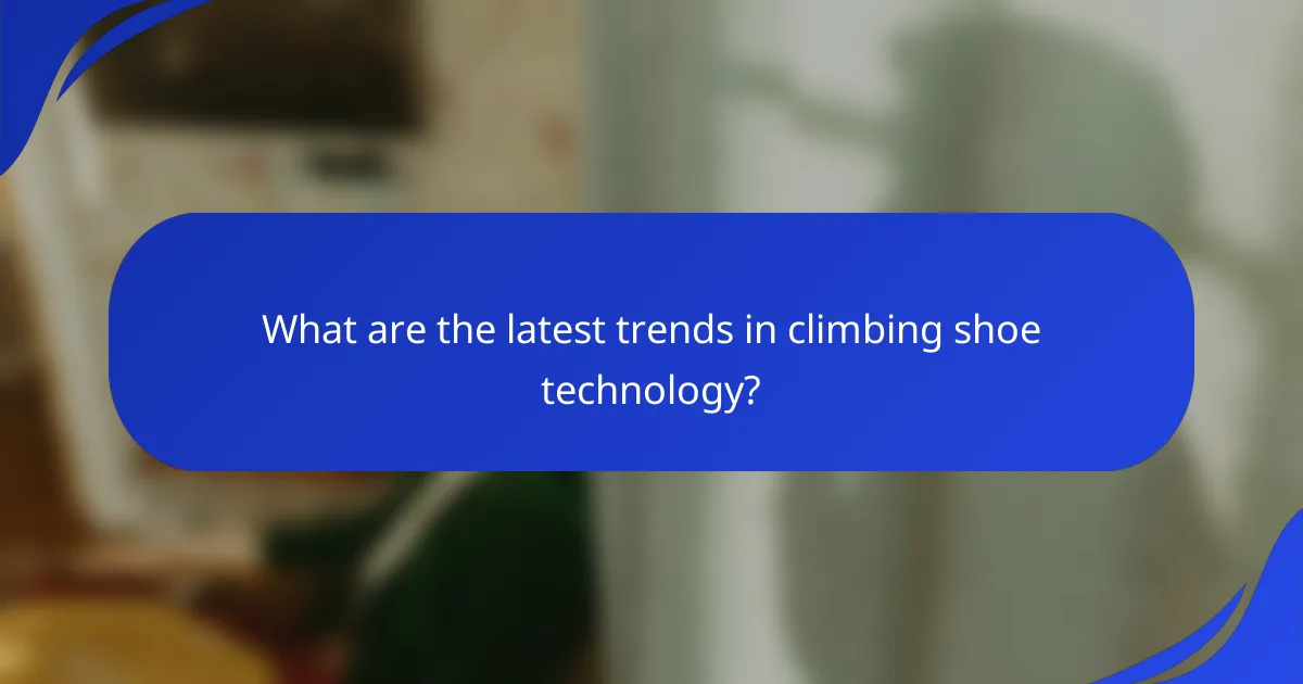 What are the latest trends in climbing shoe technology?