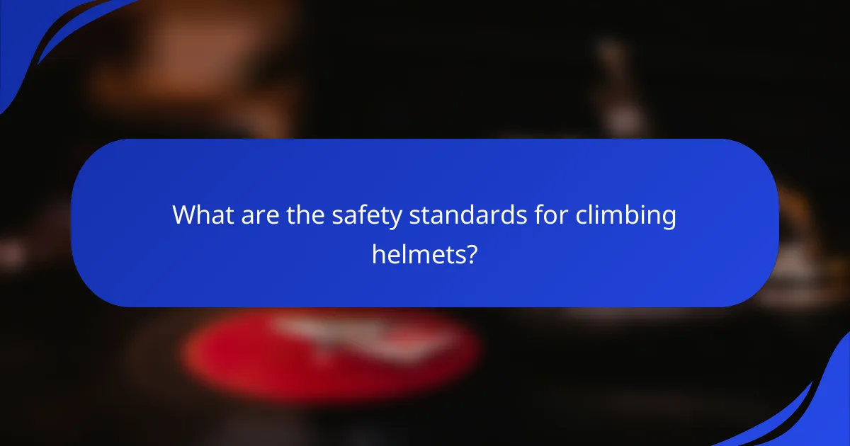What are the safety standards for climbing helmets?