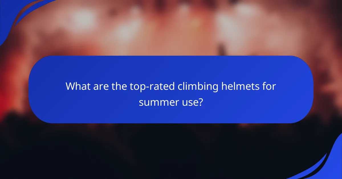 What are the top-rated climbing helmets for summer use?