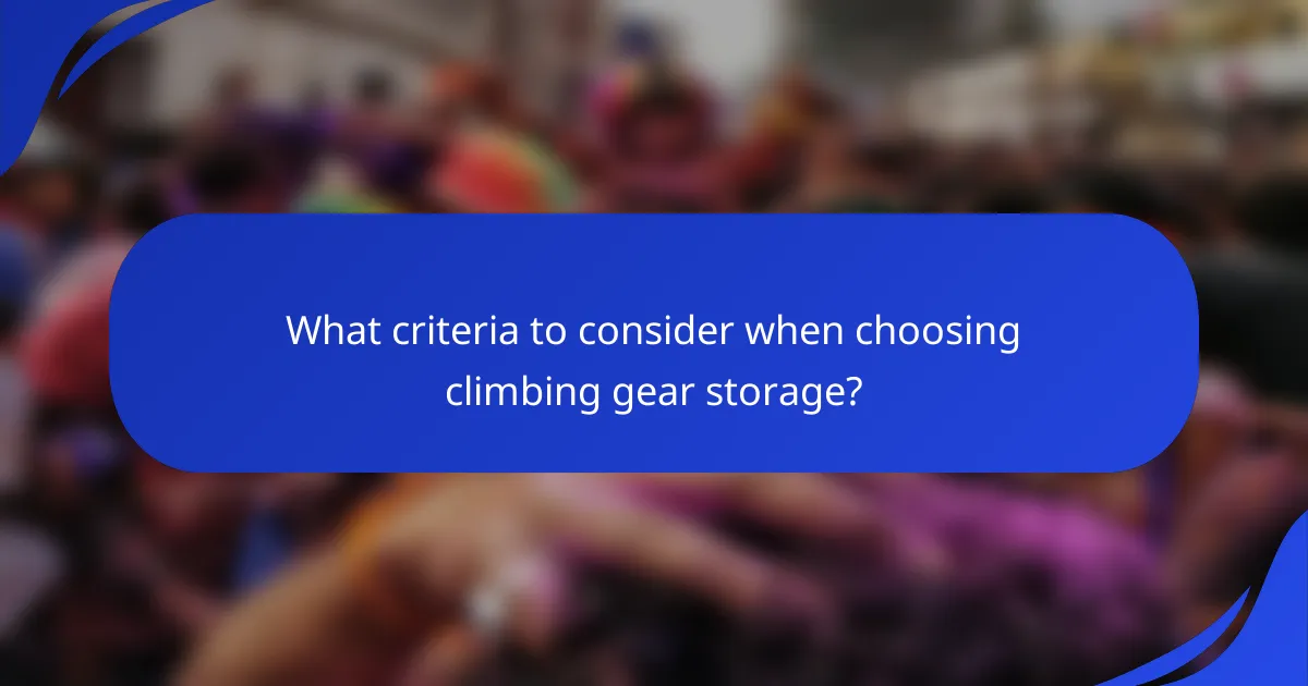 What criteria to consider when choosing climbing gear storage?