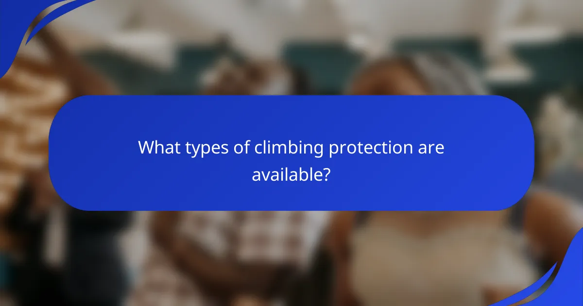 What types of climbing protection are available?